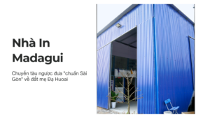 nha in madagui chuyen tau nguoc dua chuan sai gon ve dat me da huoai
